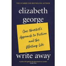 Write Away: One Novelist's Approach To Fiction And The Writing Life