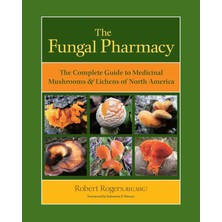 North Atlantic Books The Fungal Pharmacy: The Complete Guide To Medicinal Mushrooms & Lichens Of North America