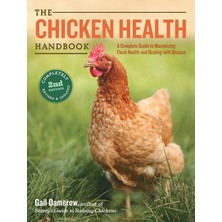 Storey Publishing The Chicken Health Handbook: A Complete Guide To Maximizing Flock Health And Dealing With Disease