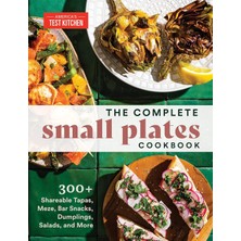 America The Complete Small Plates Cookbook: 300+ Shareable Tapas, Meze, Bar Snacks, Dumplings, Salads, And M
