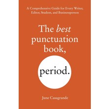 Ten Speed Press The Best Punctuation Book, Period: A Comprehensive Guide For Every Writer, Editor, Student, And Busi