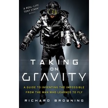 Bantam Press Taking On Gravity: A Guide To Inventing The Impossible From The Man Who Learned To Fly