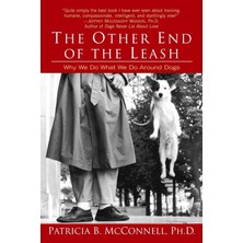 Ballantine Books The Other End Of The Leash: Why We Do What We Do Around Dogs