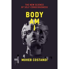 Mıt Press Body Am I: The New Science Of Self-Consciousness