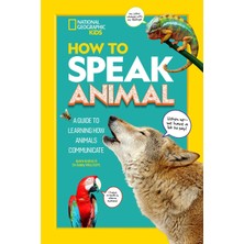 National Geographic Kids How To Speak Animal: A Guide To Learning How Animals Communicate