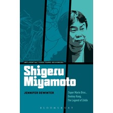 Bloomsbury Academic Shigeru Miyamoto: Super Mario Bros., Donkey Kong, The Legend Of Zelda