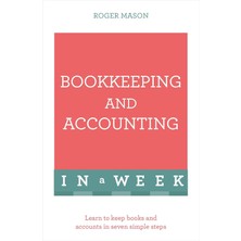 Bookkeeping And Accounting In A Week: Teach Yourself: Learn To Keep Books And Accounts In Seven Simp