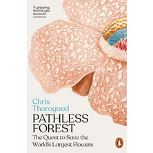 Penguin Group Pathless Forest: The Quest To Save The World's Largest Flowers