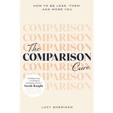 Spring The Comparison Cure: How To Be Less 'them' And More You