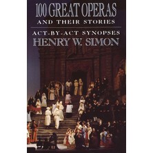 Anchor Books 100 Great Operas And Their Stories: Act-By-Act Synopses: Arts & Photography