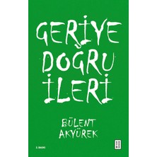 Ketebe Yayınları Geriye Doğru İleri - Bülent Akyürek