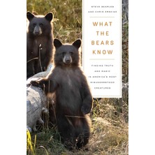 Pegasus Books What The Bears Know: How I Found Truth And Magic In America's Most Misunderstood Creatures--A Memoir