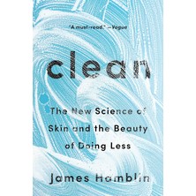 Clean: The New Science Of Skin And The Beauty Of Doing Less