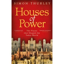 Black Swan Houses Of Power: The Places That Shaped The Tudor World