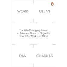 Penguin Work Clean: The Life-Changing Power Of Mise-En-Place To Organize Your Life, Work And Mind