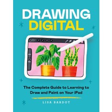 Ilex Press Drawing Digital: The Complete Guide To Learning To Draw And Paint On Your iPad