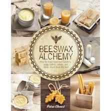 Quarry Books Beeswax Alchemy: How To Make Your Own Soap, Candles, Balms, Creams, And Salves From The Hive