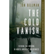 Grand Central Publishing The Cold Vanish: Seeking The Missing In North America's Wilderness