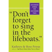 Workman Publishing Don't Forget To Sing In The Lifeboats: Uncommon Wisdom For Uncommon Times
