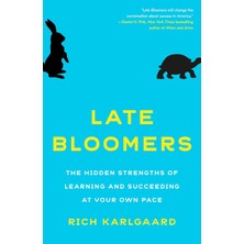 Late Bloomers: The Hidden Strengths Of Learning And Succeeding At Your Own Pace