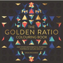 The Golden Ratio Colouring Book: And Other Mathematical Patterns Inspired By Nature And Art