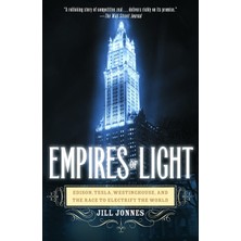 Empires Of Light: Edison, Tesla, Westinghouse, And The Race To Electrify The World