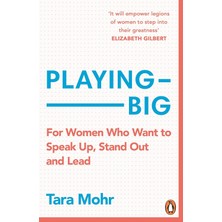 Playing Big: For Women Who Want To Speak Up, Stand Out And Lead