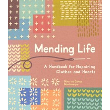 Sasquatch Books Mending Life: A Handbook For Repairing Clothes And Hearts (And Patching To Practice Sustainable Fash