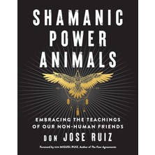 Shamanic Power Animals: Embracing The Teachings Of Our Non-Human Friends