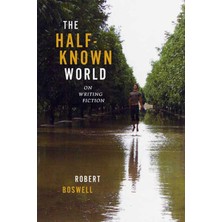 The Half-Known World: On Writing Fiction