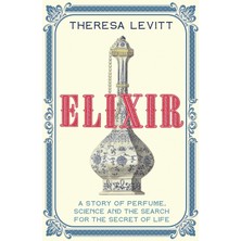 Basic Books Elixir: A Story Of Perfume, Science And The Search For The Secret Of Life