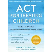 Context Press Act For Treating Children: The Essential Guide To Acceptance And Commitment Therapy For Kids