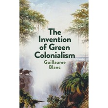 Polity Press The Invention Of Green Colonialism