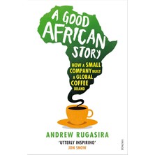 Vintage A Good African Story: How A Small Company Built A Global Coffee Brand