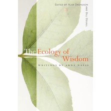 The Ecology Of Wisdom: Writings By Arne Naess