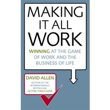Making It All Work: Winning At The Game Of Work And The Business Of Life
