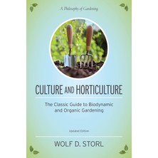 North Atlantic Books Culture And Horticulture: The Classic Guide To Organic And Biodynamic Gardening