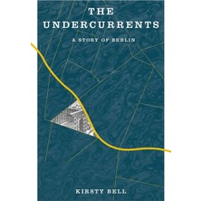The Undercurrents: A Story Of Berlin