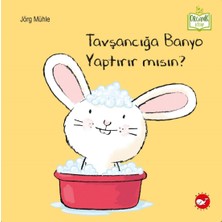 Beyaz Balina Yayınları Tavşancığa Banyo Yaptırır Mısın?