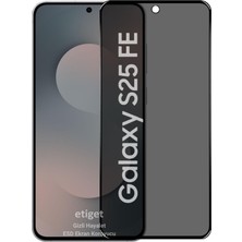 Etiget Samsung Galaxy S25 FE 'Hayalet Cam Ekran Koruyucu 6D ‘’ESD Anti-Static’’