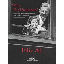 Karınca Yayınları Filiz Hiç Üzülmesin – Sabahattin Ali’nin Objektifinden, Kızı Filiz’in Gözünden Bir Yaşam Öyküsü