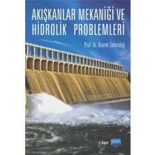 Nobel Akademik Yayıncılık Akışkanlar Mekaniği ve Hidrolik Problemleri Nusret Şekerdağ Ciltsiz Normal Boy