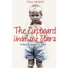 Mainstream Publishing The Cupboard Under The Stairs: A Boy Trapped In Hell...