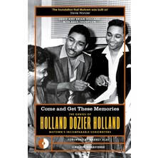 Come And Get These Memories: The Genius Of Holland-Dozier-Holland, Motown's Incomparable Songwriters