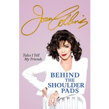 Seven Dials Behind The Shoulder Pads - Tales I Tell My Friends: The Captivating, Candid And Hilarious New Memoir