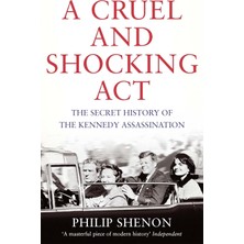 Abacus A Cruel And Shocking Act: The Secret History Of The Kennedy Assassination