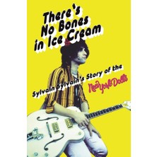 There's No Bones In Ice Cream: Sylvain Sylvain's Story Of The New York Dolls