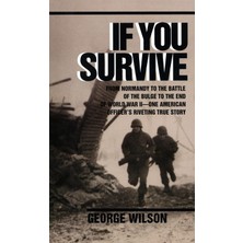 Ballantine Books If You Survive: From Normandy To The Battle Of The Bulge To The End Of World War Iı, One American Of