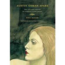 Austin Osman Spare, Revised Edition: The Life And Legend Of London's Lost Artist