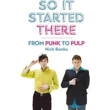So It Started There: From Punk To Pulp